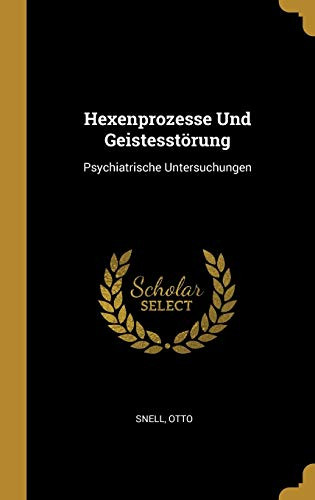 Hexenprozesse Und Geistesstörung: Psychiatrische Untersuchungen (German Edition)