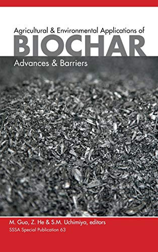 Agricultural and Environmental Applications of Biochar: Advances and Barriers (SSSA Special Publications)