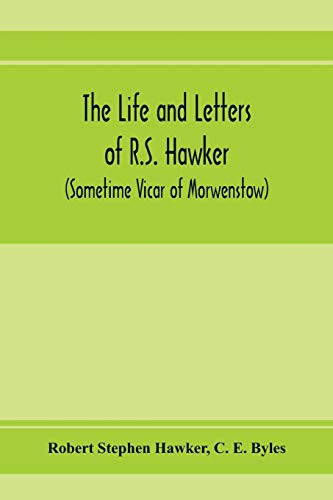 The life and letters of R.S. Hawker (sometime Vicar of Morwenstow)