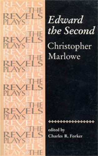 Edward the Second: Christopher Marlowe (The Revels Plays)