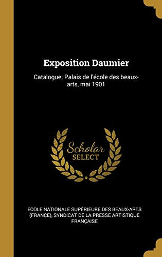 Exposition Daumier: Catalogue; Palais de l'école des beaux-arts, mai 1901 (French Edition)