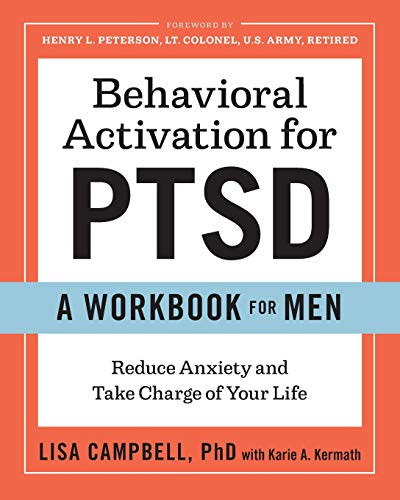 Behavioral Activation for PTSD: A Workbook for Men: Reduce Anxiety and Take Charge of Your Life