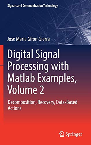 Digital Signal Processing with Matlab Examples, Volume 2: Decomposition, Recovery, Data-Based Actions (Signals and Communication Technology)