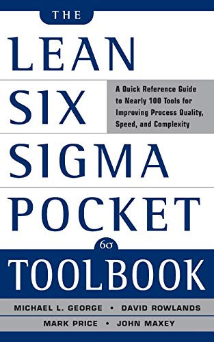 The Lean Six Sigma Pocket Toolbook: A Quick Reference Guide to 100 Tools for Improving Quality and Speed