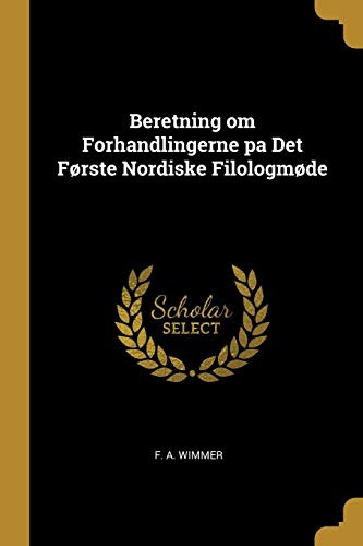 Beretning om Forhandlingerne pa Det Første Nordiske Filologmøde - Paperback