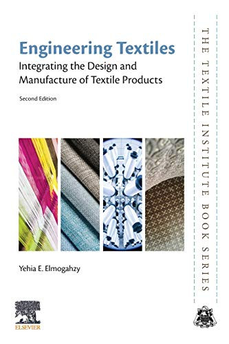 Engineering Textiles: Integrating the Design and Manufacture of Textile Products (The Textile Institute Book Series)