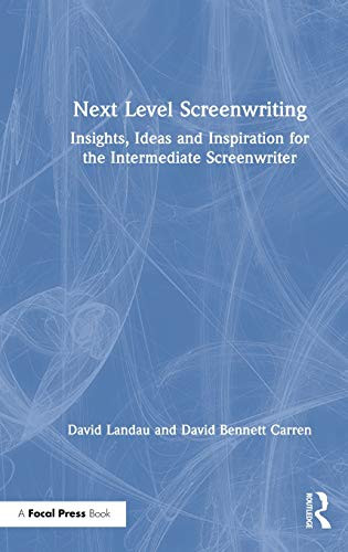 Next Level Screenwriting: Insights, Ideas and Inspiration for the Intermediate Screenwriter - Hardcover