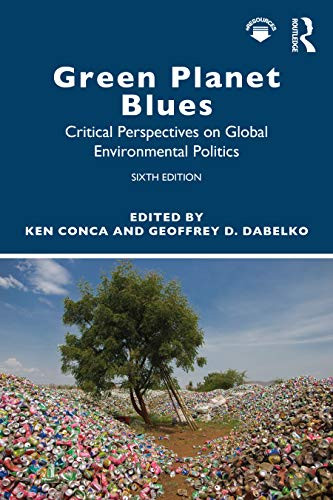 Green Planet Blues: Critical Perspectives on Global Environmental Politics