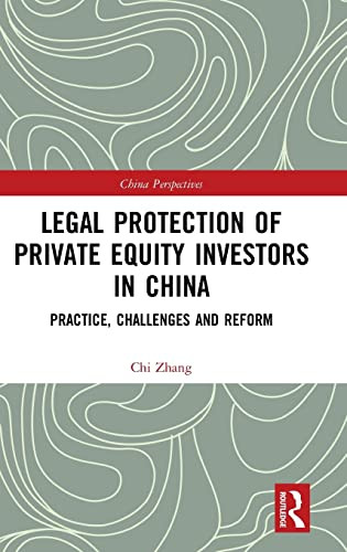 Legal Protection of Private Equity Investors in China: Practice, Challenges and Reform (China Perspectives)