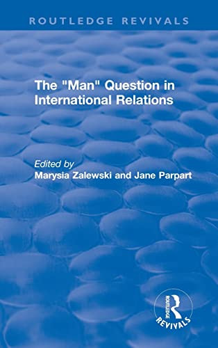 The "Man" Question in International Relations (Routledge Revivals)