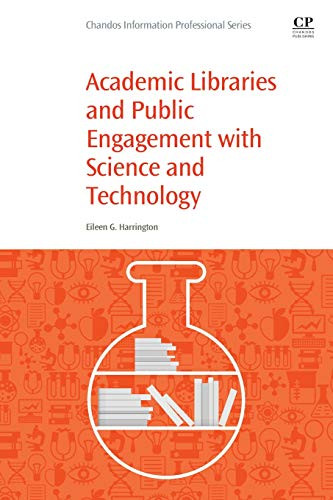 Academic Libraries and Public Engagement With Science and Technology (Woodhead Publishing Series in Biomaterials) - 9780081021248