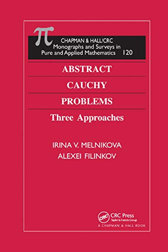 Abstract Cauchy Problems: Three Approaches (Monographs and Surveys in Pure and Applied Mathematics)