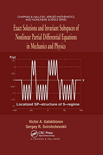 Exact Solutions and Invariant Subspaces of Nonlinear Partial Differential Equations in Mechanics and Physics (Chapman & Hall/CRC Applied Mathematics and Nonlinear Science)