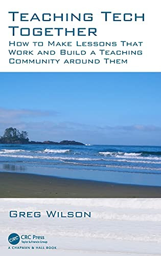 Teaching Tech Together: How to Make Your Lessons Work and Build a Teaching Community around Them