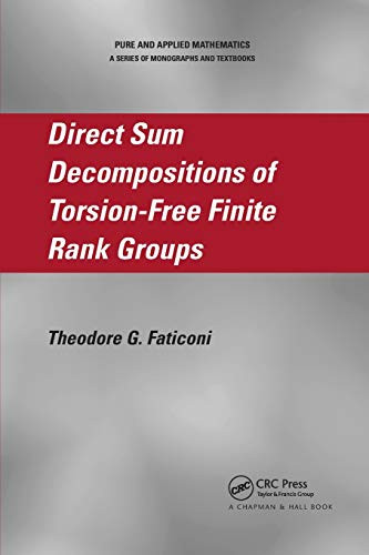 Direct Sum Decompositions of Torsion-Free Finite Rank Groups (Pure and Applied Mathematics)