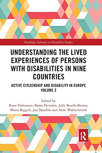 Understanding the Lived Experiences of Persons with Disabilities in Nine Countries: Active Citizenship and Disability in Europe Volume 2 (Routledge Advances in Disability Studies)