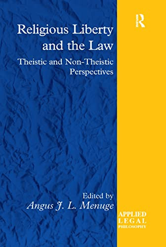 Religious Liberty and the Law: Theistic and Non-Theistic Perspectives (Applied Legal Philosophy)