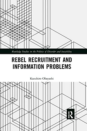 Rebel Recruitment and Information Problems (Routledge Studies in the Politics of Disorder and Instabilit)
