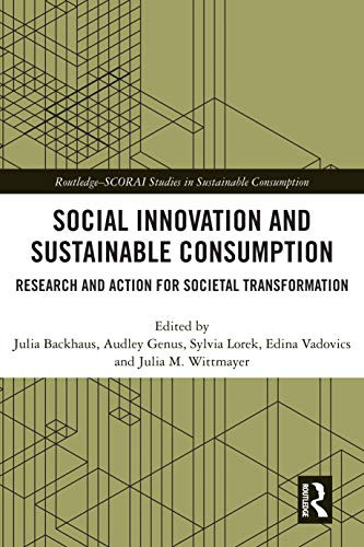 Social Innovation and Sustainable Consumption: Research and Action for Societal Transformation (Routledge-Scorai Studies in Sustainable Consumption)