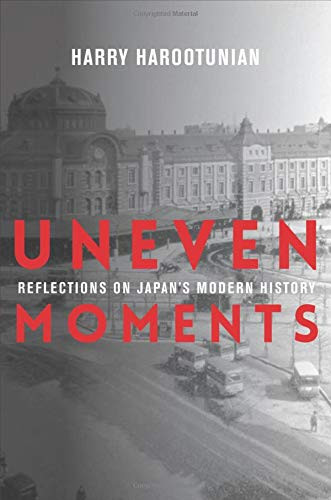 Uneven Moments: Reflections on Japan's Modern History (Asia Perspectives: History, Society, and Culture) - Paperback