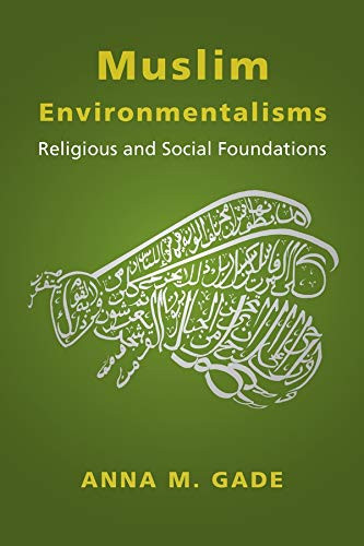 Muslim Environmentalisms: Religious and Social Foundations - Paperback