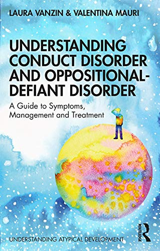 Understanding Conduct Disorder and Oppositional-Defiant Disorder: A guide to symptoms, management and treatment (Understanding Atypical Development) - Paperback