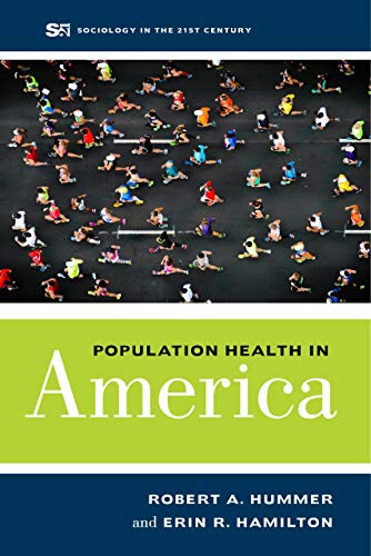 Population Health in America (Sociology in the Twenty-First Century) (Volume 5)