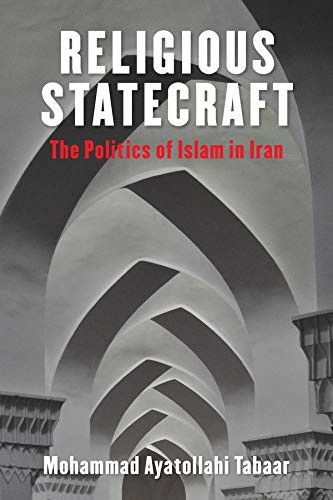 Religious Statecraft: The Politics of Islam in Iran (Columbia Studies in Middle East Politics)