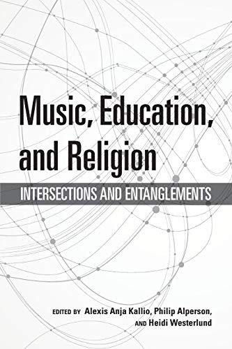 Music, Education, and Religion: Intersections and Entanglements (Counterpoints: Music and Education) - Paperback