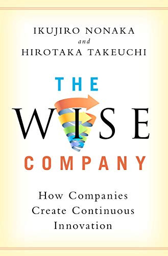 The Wise Company: How Companies Create Continuous Innovation
