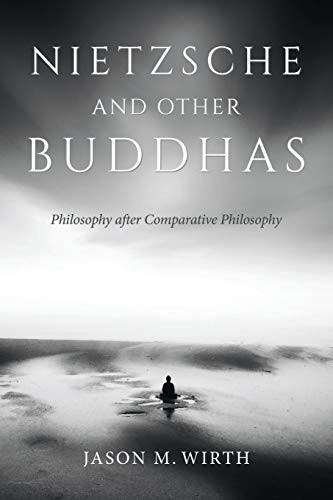 Nietzsche and Other Buddhas: Philosophy after Comparative Philosophy (World Philosophies) - Paperback