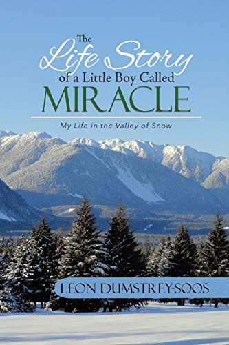 The Life Story of a Little Boy Called Miracle: My Life in the Valley of Snow - Paperback