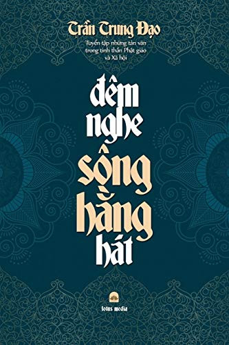 ÐÊM NGHE SÔNG H?NG HÁT: Tuy?n t?p nh?ng t?n van trong tinh th?n Ph?t giáo và Xã h?i (Vietnamese Edition) - 9780359798094