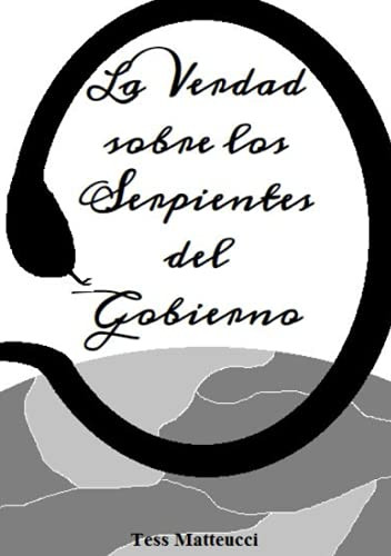 La Verdad sobre los Serpientes del Gobierno (Spanish Edition)