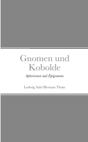 Gnomen und Kobolde: Aphorismen und Epigramme (German Edition)