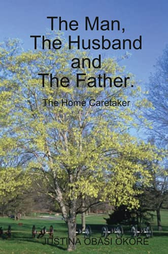 The Man, The Husband and The Father. (The Home Caretaker)