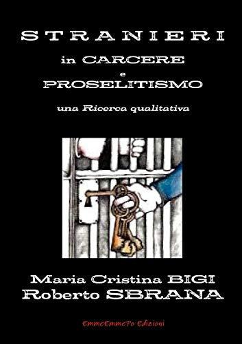 Stranieri in Carcere e Proselitismo una Ricerca qualitativa (Italian Edition)