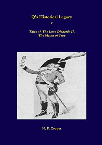Q's Historical Legacy - 5 - Tales of The Looe Diehards, The Mayor Troy