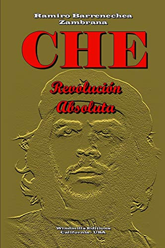CHE - Revolución Absoluta (WIE) (Spanish Edition)