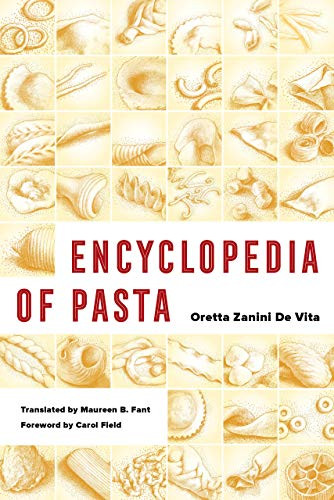 Encyclopedia of Pasta (Volume 26) (California Studies in Food and Culture)