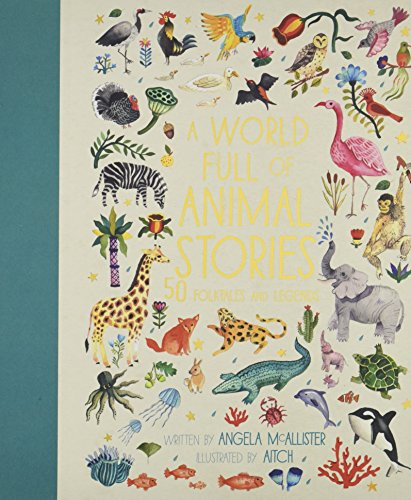 A World Full of Animal Stories: 50 folk tales and legends