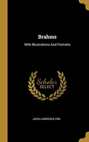 Brahms: With Illustrations And Portraits