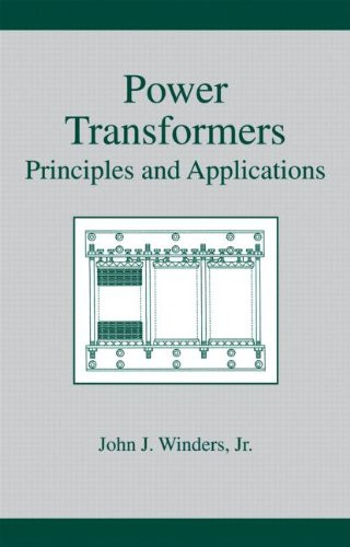 Power Transformers: Principles and Applications (Power Engineering (Willis))