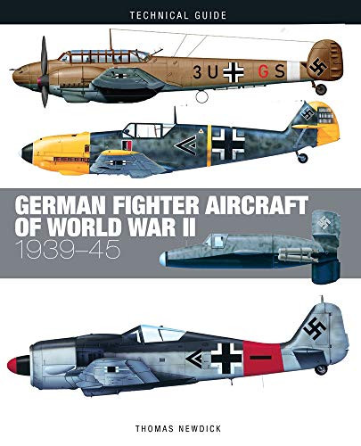 German Fighter Aircraft of World War II: 1939-45 (Technical Guides)