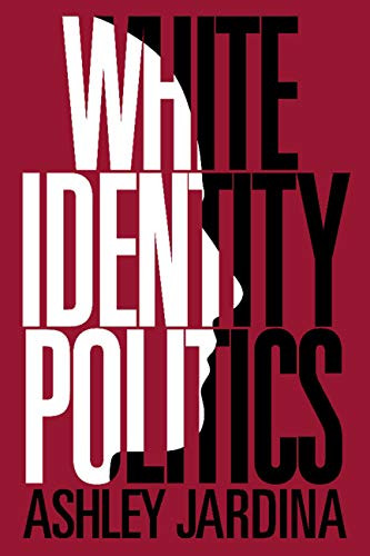 White Identity Politics (Cambridge Studies in Public Opinion and Political Psychology)