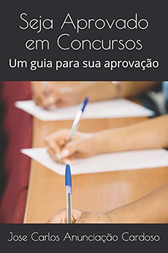 Seja Aprovado Em Concursos: Um Guia Para Sua Aprova??o (Portuguese Edition)