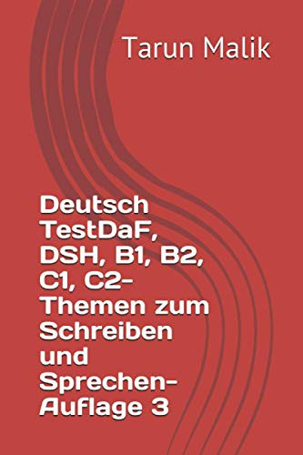 Deutsch Testdaf, Dsh, B1, B2, C1, C2- Themen Zum Schreiben Und Sprechen- Auflage 3 (German Edition)