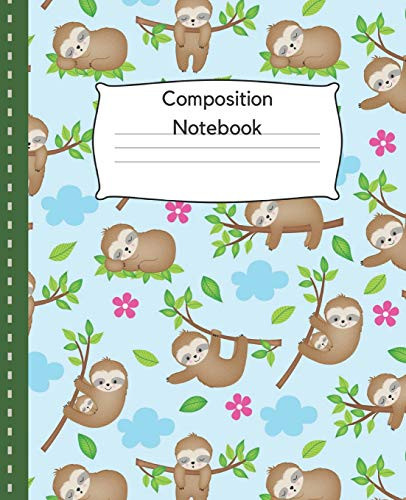 Composition Notebook: Sloth Notebook/ Composition Notebook/Novelty Notebook/ Wide Ruled, 7.5 X 9.25, 100 Pages