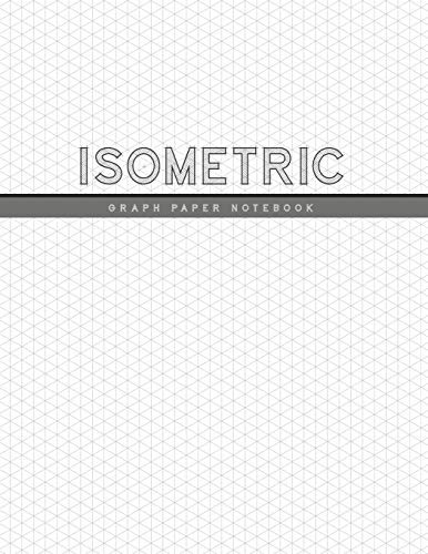 Isometric Graph Paper Notebook: 1/4 Inch Equilateral Triangle | 3D Graph Paper | Engineer Notebook | Drafting Paper | Isometric Pad (Triangle Engineering Notebook)