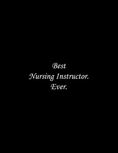 Best Nursing Instructor. Ever: Best Nursing Instructor. Ever